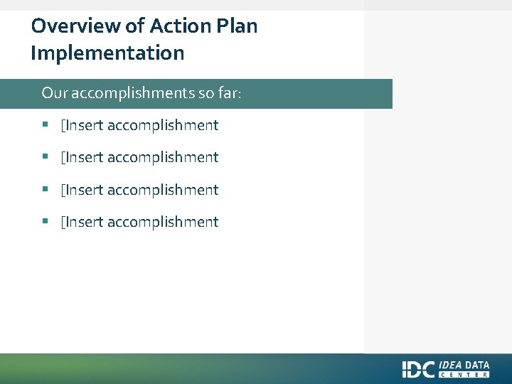 Overview of Action Plan Implementation Our accomplishments so far: § [Insert accomplishment 