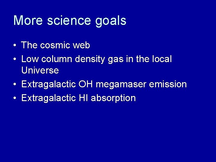 More science goals • The cosmic web • Low column density gas in the
