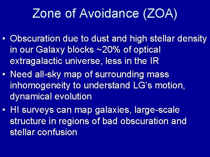 Zone of Avoidance (ZOA) • Obscuration due to dust and high stellar density in