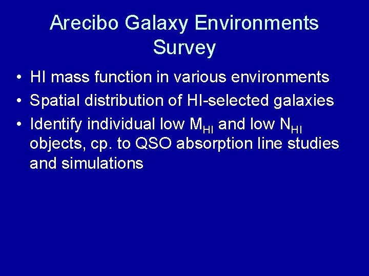 Arecibo Galaxy Environments Survey • HI mass function in various environments • Spatial distribution