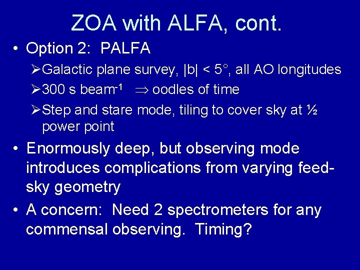 ZOA with ALFA, cont. • Option 2: PALFA ØGalactic plane survey, |b| < 5°,