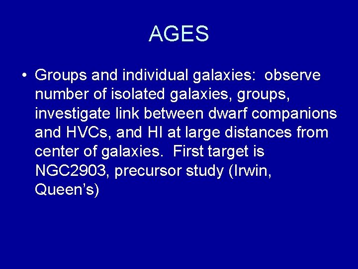 AGES • Groups and individual galaxies: observe number of isolated galaxies, groups, investigate link