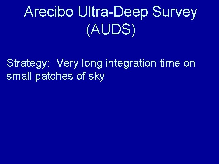 Arecibo Ultra-Deep Survey (AUDS) Strategy: Very long integration time on small patches of sky