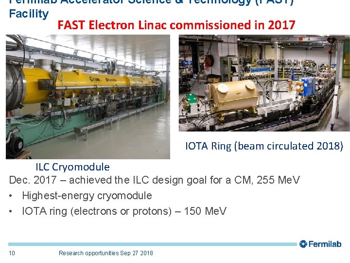 Fermilab Accelerator Science & Technology (FAST) Facility FAST Electron Linac commissioned in 2017 IOTA