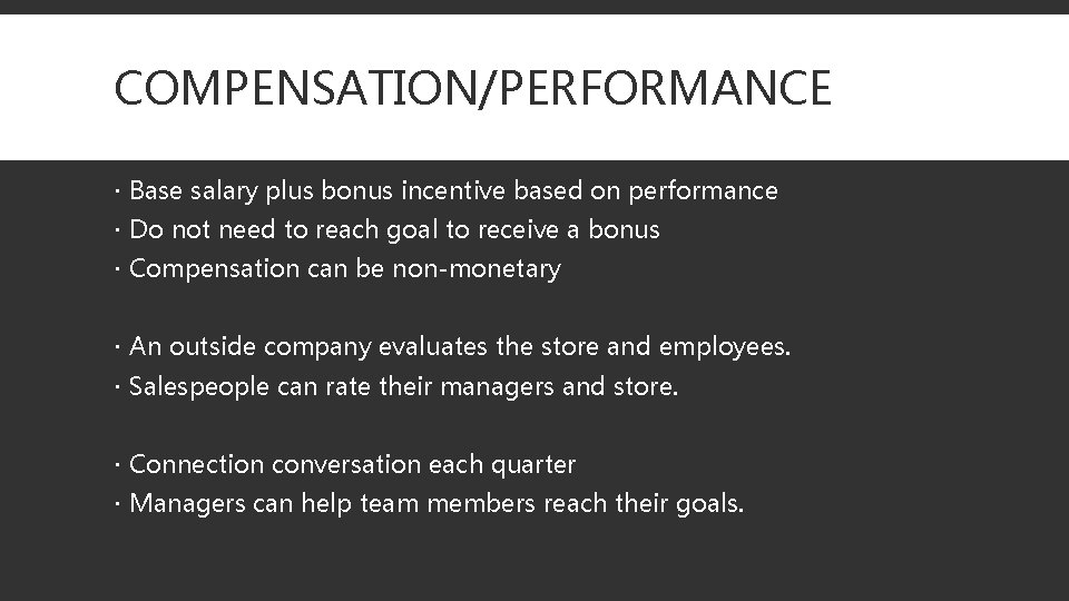 COMPENSATION/PERFORMANCE Base salary plus bonus incentive based on performance Do not need to reach