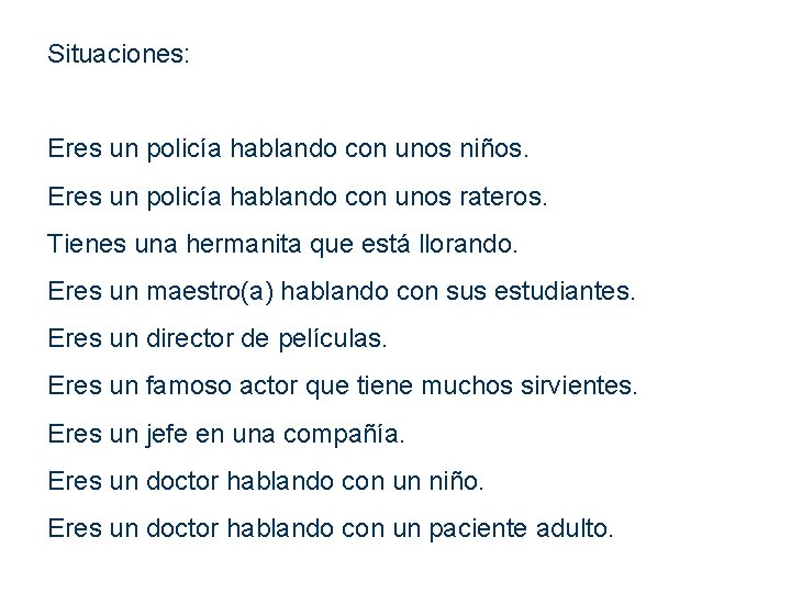 Situaciones: Eres un policía hablando con unos niños. Eres un policía hablando con unos