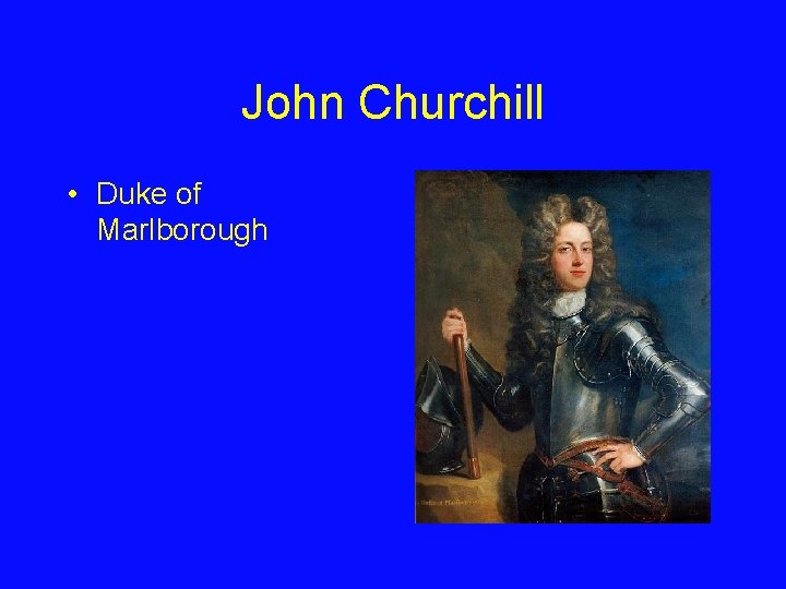 John Churchill • Duke of Marlborough 