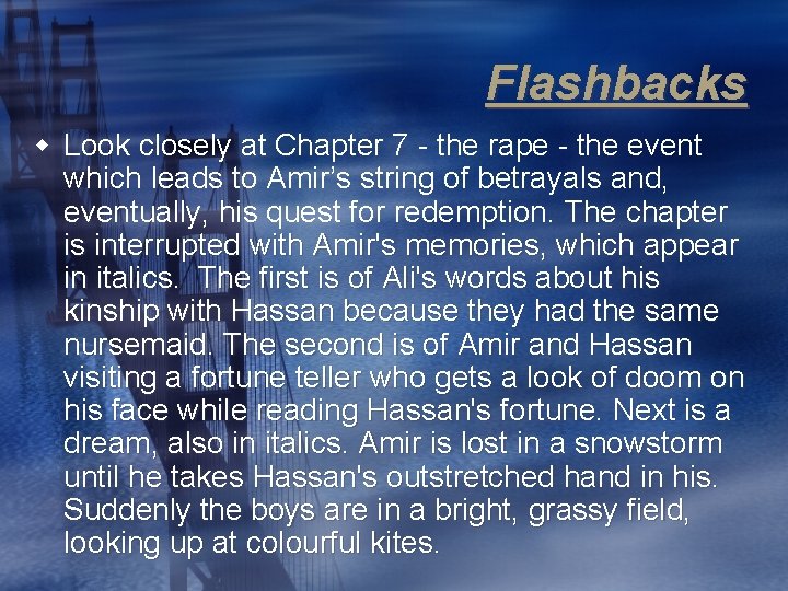 Flashbacks w Look closely at Chapter 7 - the rape - the event which