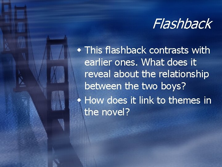 Flashback w This flashback contrasts with earlier ones. What does it reveal about the