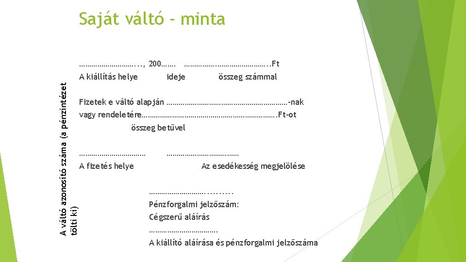 Saját váltó - minta ……………. . . , 200……. ……………………. . Ft A váltó