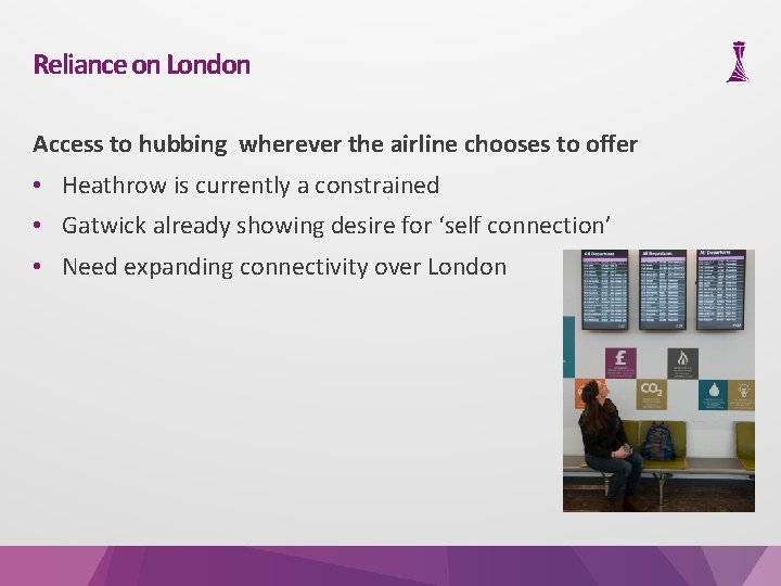 Reliance on London Access to hubbing wherever the airline chooses to offer • Heathrow