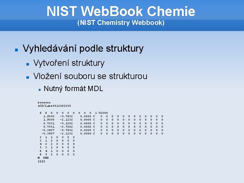 NIST Web. Book Chemie (NIST Chemistry Webbook) Vyhledávání podle struktury Vytvoření struktury Vložení souboru