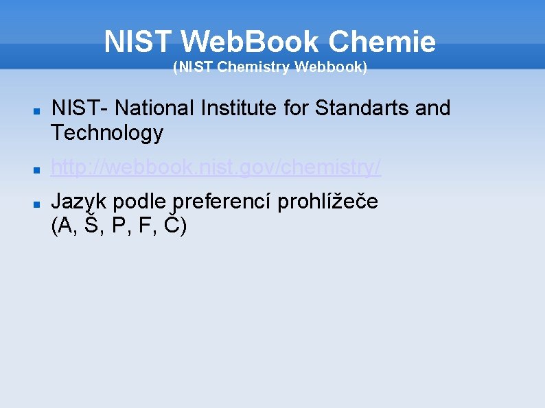 NIST Web. Book Chemie (NIST Chemistry Webbook) NIST- National Institute for Standarts and Technology