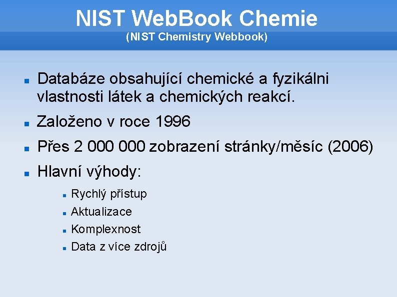 NIST Web. Book Chemie (NIST Chemistry Webbook) Databáze obsahující chemické a fyzikálni vlastnosti látek