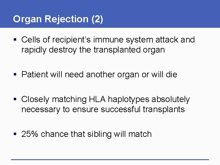 Organ Rejection (2) § Cells of recipient’s immune system attack and rapidly destroy the