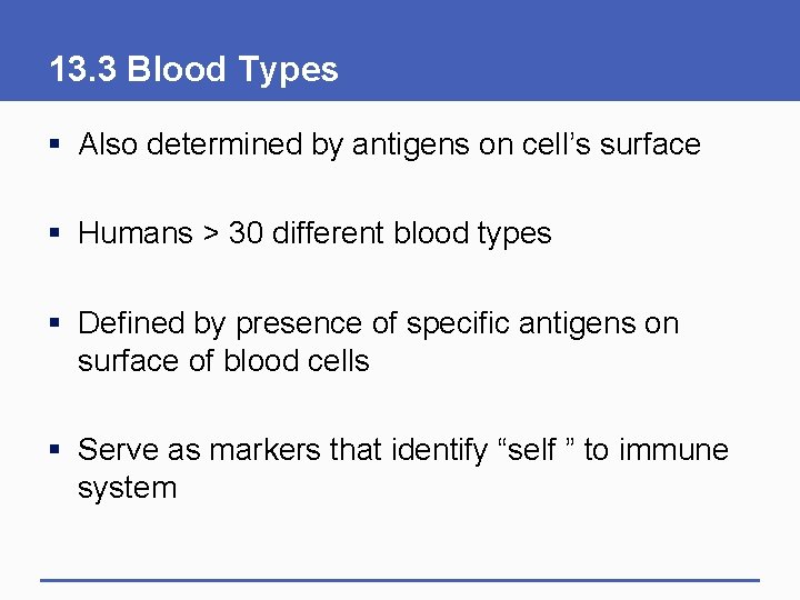 13. 3 Blood Types § Also determined by antigens on cell’s surface § Humans