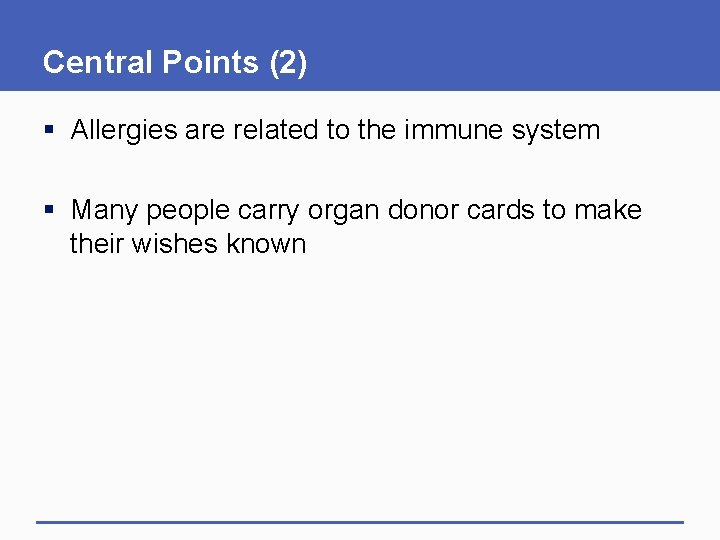 Central Points (2) § Allergies are related to the immune system § Many people