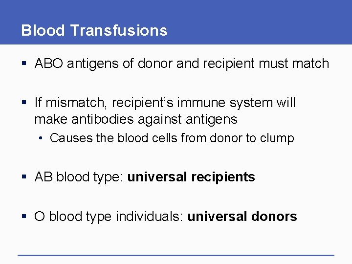 Blood Transfusions § ABO antigens of donor and recipient must match § If mismatch,