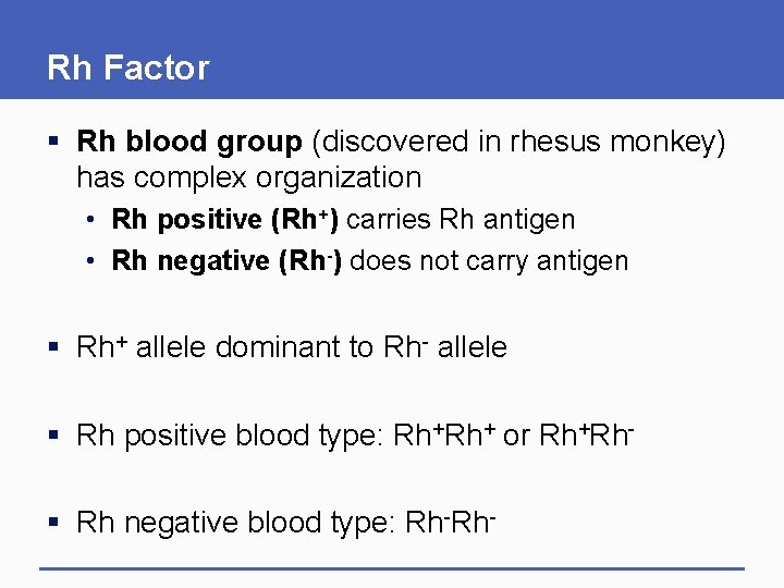 Rh Factor § Rh blood group (discovered in rhesus monkey) has complex organization •