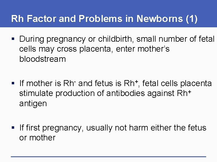 Rh Factor and Problems in Newborns (1) § During pregnancy or childbirth, small number