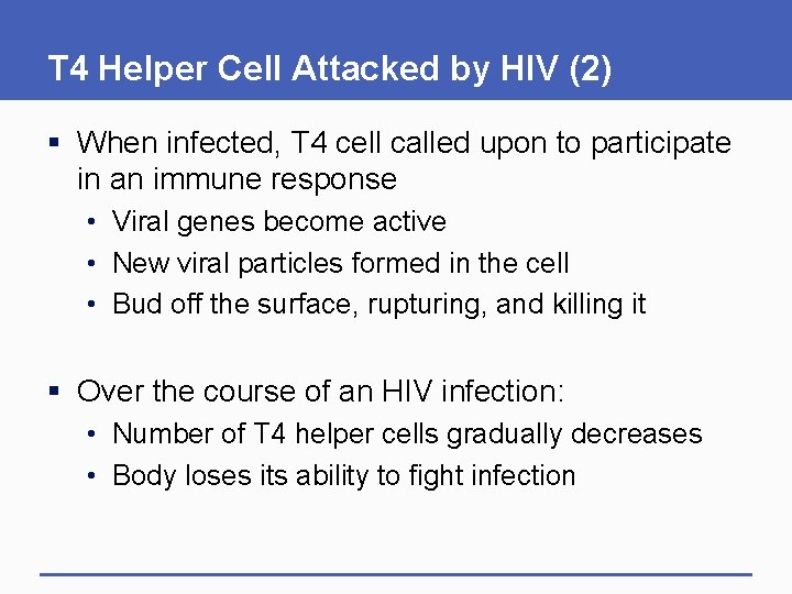 T 4 Helper Cell Attacked by HIV (2) § When infected, T 4 cell