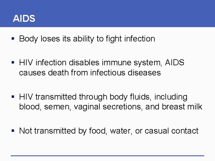 AIDS § Body loses its ability to fight infection § HIV infection disables immune