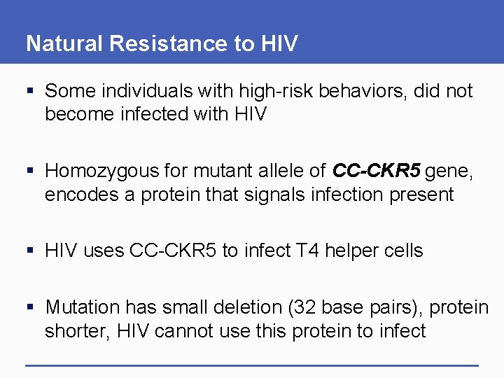 Natural Resistance to HIV § Some individuals with high-risk behaviors, did not become infected