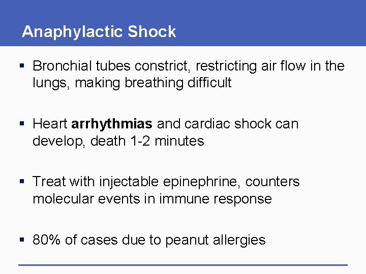 Anaphylactic Shock § Bronchial tubes constrict, restricting air flow in the lungs, making breathing