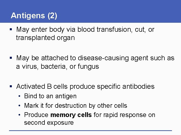 Antigens (2) § May enter body via blood transfusion, cut, or transplanted organ §