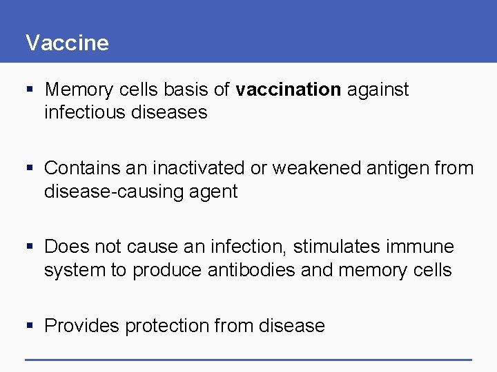 Vaccine § Memory cells basis of vaccination against infectious diseases § Contains an inactivated