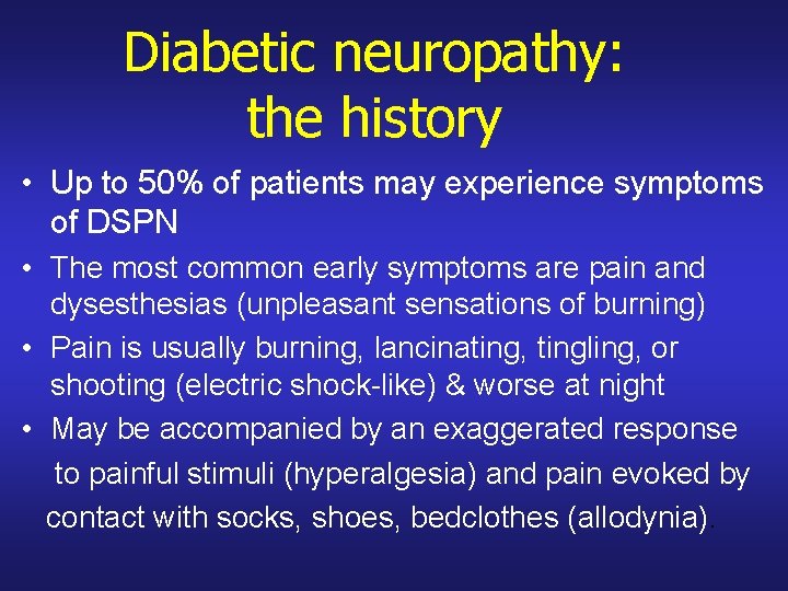 Diabetic neuropathy: the history • Up to 50% of patients may experience symptoms of