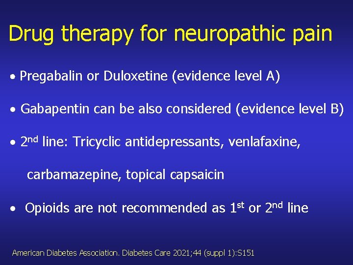 Drug therapy for neuropathic pain Pregabalin or Duloxetine (evidence level A) Gabapentin can be