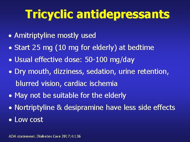 Tricyclic antidepressants Amitriptyline mostly used Start 25 mg (10 mg for elderly) at bedtime