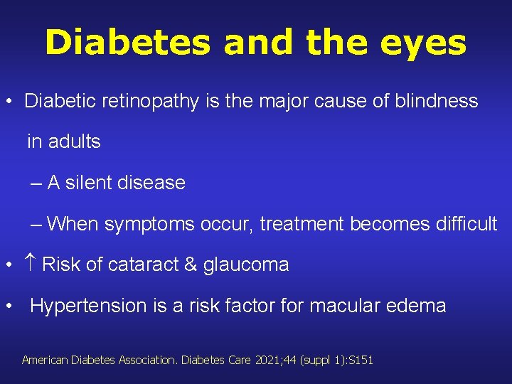 Diabetes and the eyes • Diabetic retinopathy is the major cause of blindness in