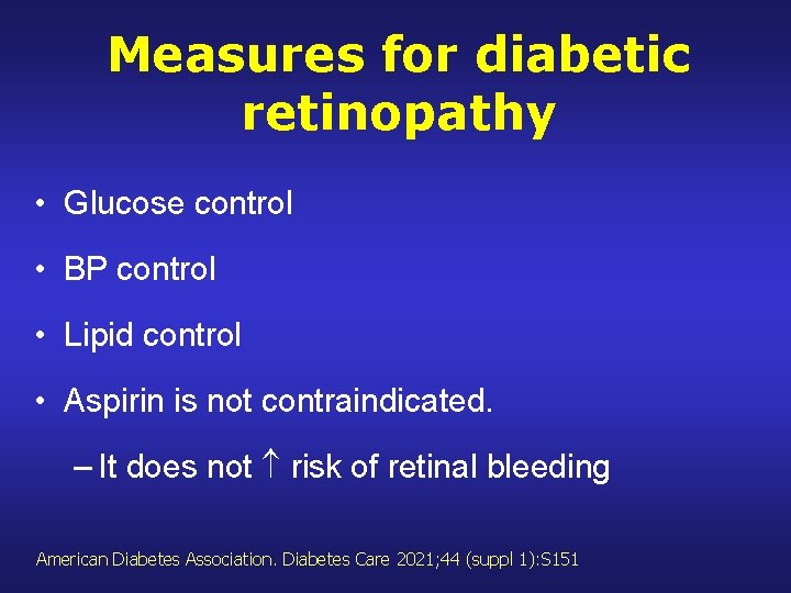 Measures for diabetic retinopathy • Glucose control • BP control • Lipid control •