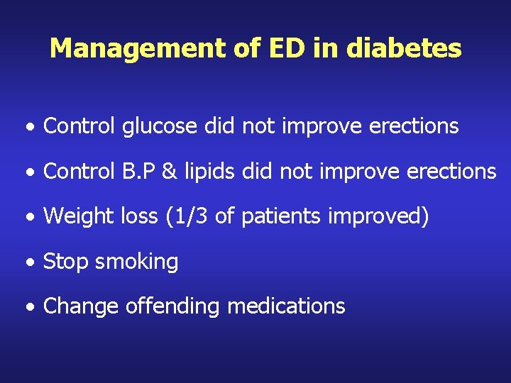 Management of ED in diabetes Control glucose did not improve erections Control B. P