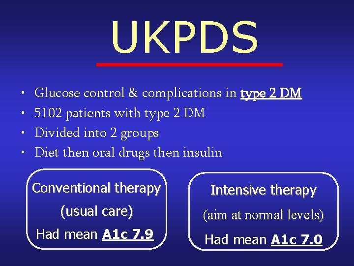 UKPDS • • Glucose control & complications in type 2 DM 5102 patients with