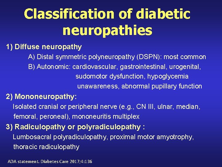 Classification of diabetic neuropathies 1) Diffuse neuropathy A) Distal symmetric polyneuropathy (DSPN): most common
