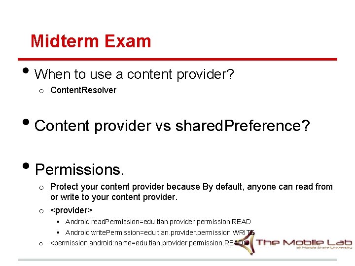 Midterm Exam • When to use a content provider? o Content. Resolver • Content