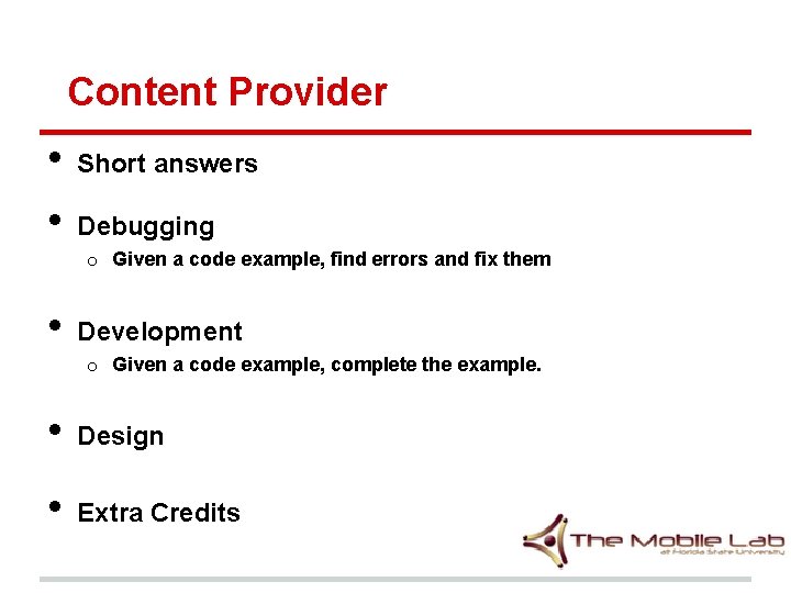 Content Provider • • Short answers Debugging o Given a code example, find errors