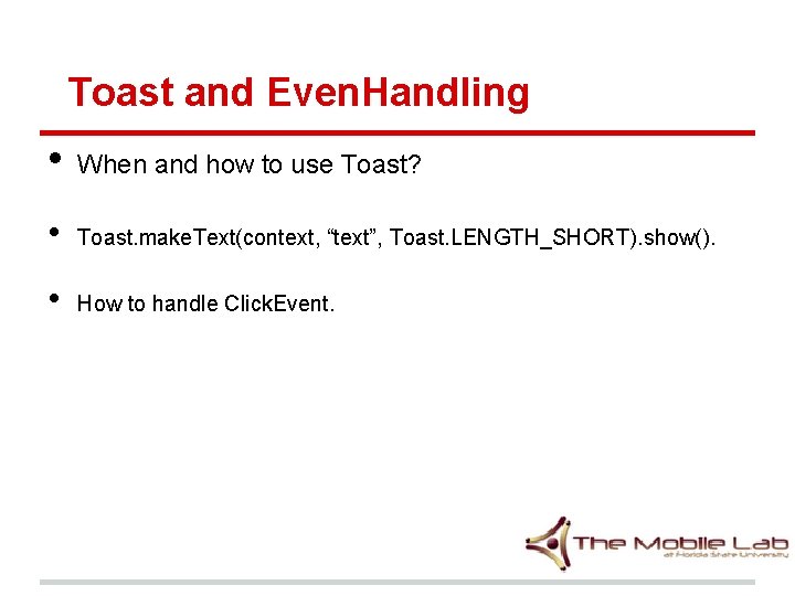 Toast and Even. Handling • When and how to use Toast? • Toast. make.