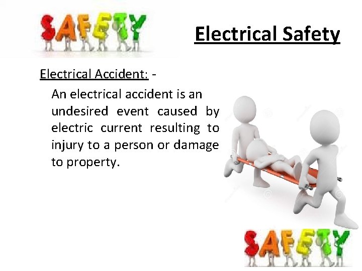 Electrical Safety Electrical Accident: An electrical accident is an undesired event caused by electric