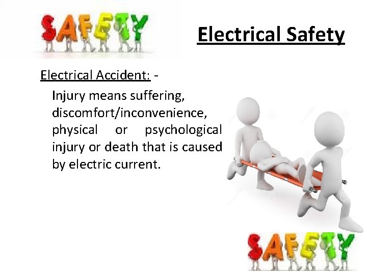 Electrical Safety Electrical Accident: Injury means suffering, discomfort/inconvenience, physical or psychological injury or death