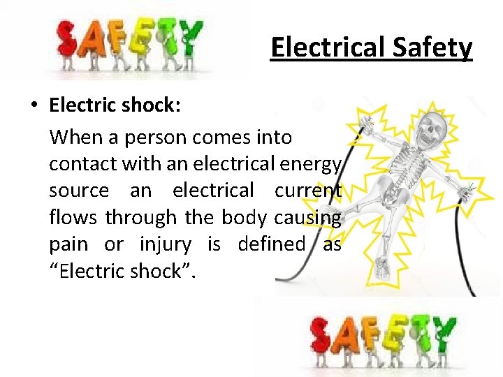 Electrical Safety • Electric shock: When a person comes into contact with an electrical
