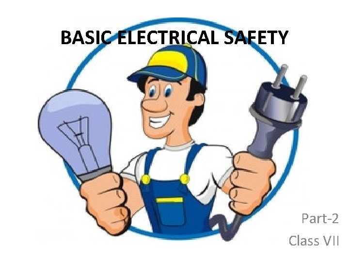 Month April Topic Basic Electrical Safety Class VII