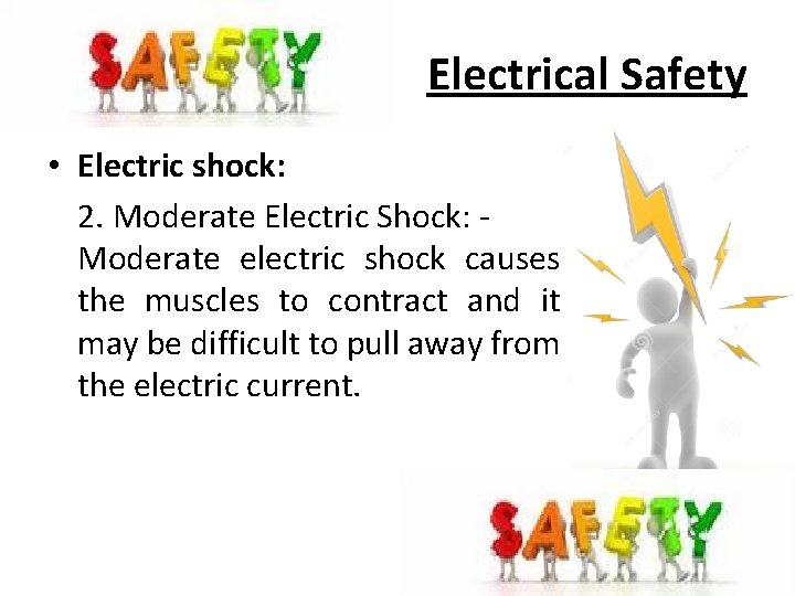 Electrical Safety • Electric shock: 2. Moderate Electric Shock: Moderate electric shock causes the