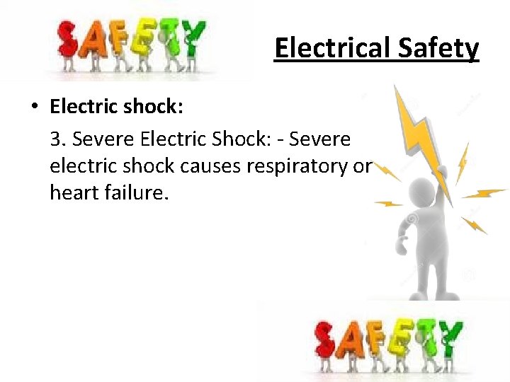 Electrical Safety • Electric shock: 3. Severe Electric Shock: - Severe electric shock causes