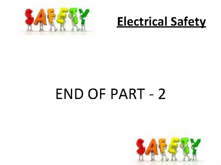 Electrical Safety END OF PART - 2 