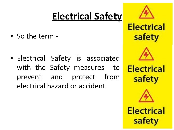 Electrical Safety • So the term: • Electrical Safety is associated with the Safety
