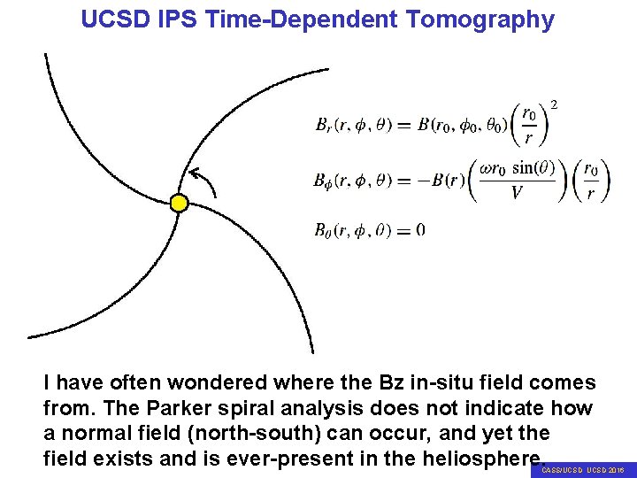 UCSD IPS Time-Dependent Tomography I have often wondered where the Bz in-situ field comes